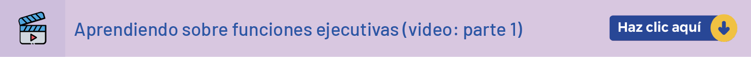 Aprendiendo sobre funciones ejecutivas ( video: parte 1 )