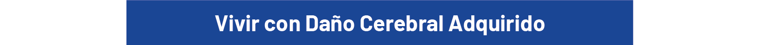 Vivir con daño cerebral adquirido